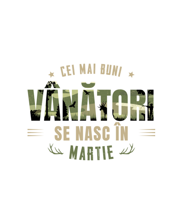 Cei mai buni vânători se nasc în martie model alb pe tricou
