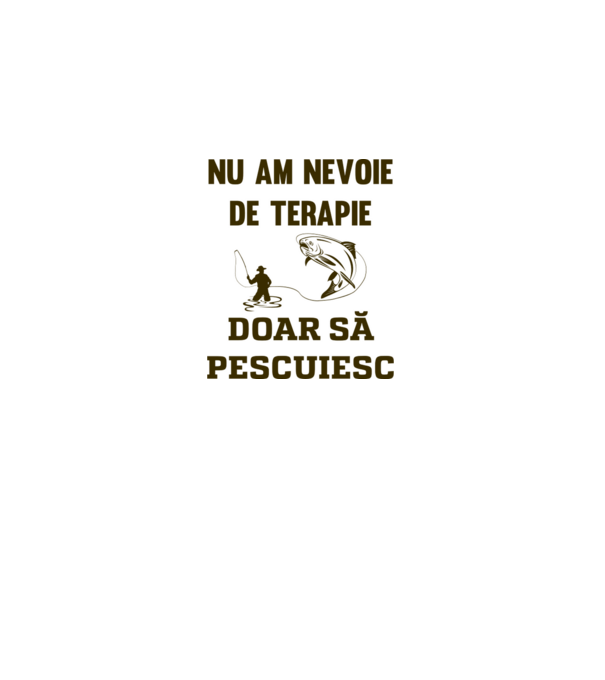 Nu am nevoie de terapie, doar să pescuiesc model alb pe tricou