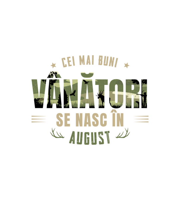Cei mai buni vânători se nasc în august model alb pe tricou