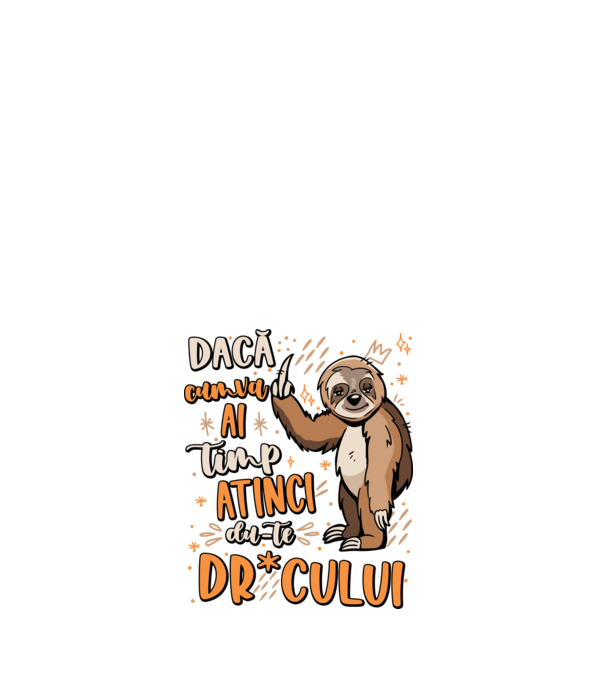 Dacă cumva ai timp, dute dr*cului! model alb pe tricou