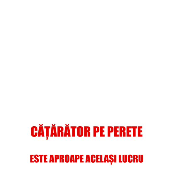 poate că nu sunt un supererou, dar sunt cățărător pe perete, ceea ce este aproape același lucru model negru pe tricou