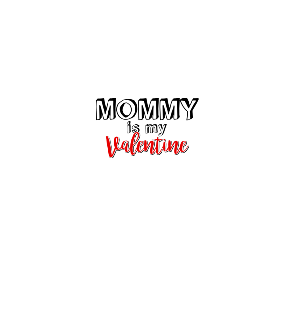 Mommy is my Valentine model alb pe tricou