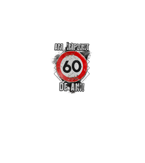 Am împlinit 60 de ani! model alb pe tricou