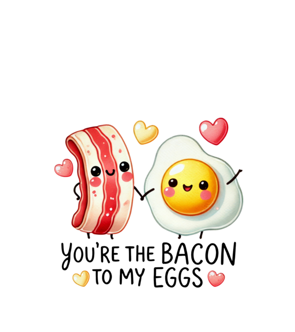 Bacon to my Eggs model alb pe tricou