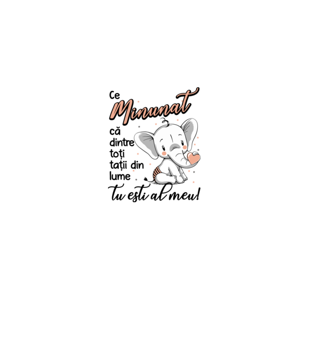 Ce minunat că dintre toți tații din lume, tu ești al meu! model alb pe tricou