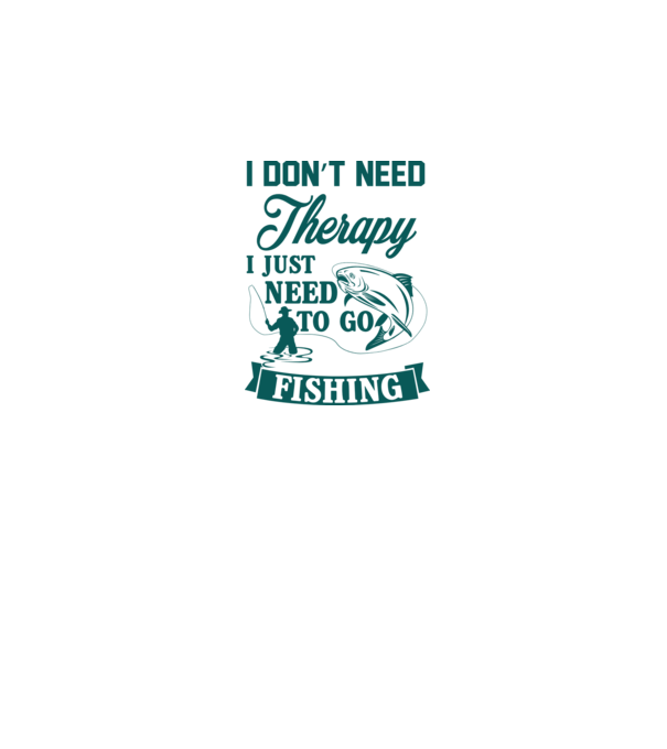 'I don''t need a therapy...i just need to go fishing' model gri pe tricou