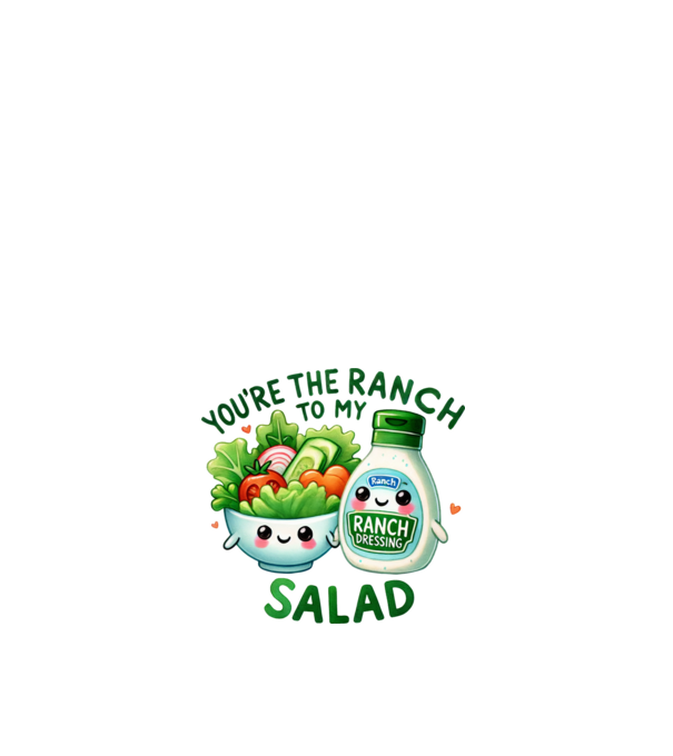 Ranch to my Salad model alb pe tricou