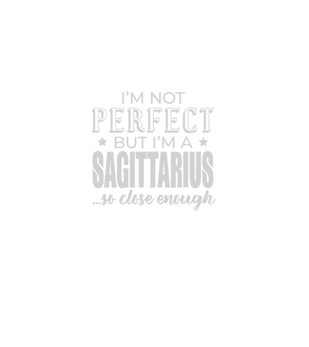 Not perfect, but SAGITTARIUS model negru pe tricou