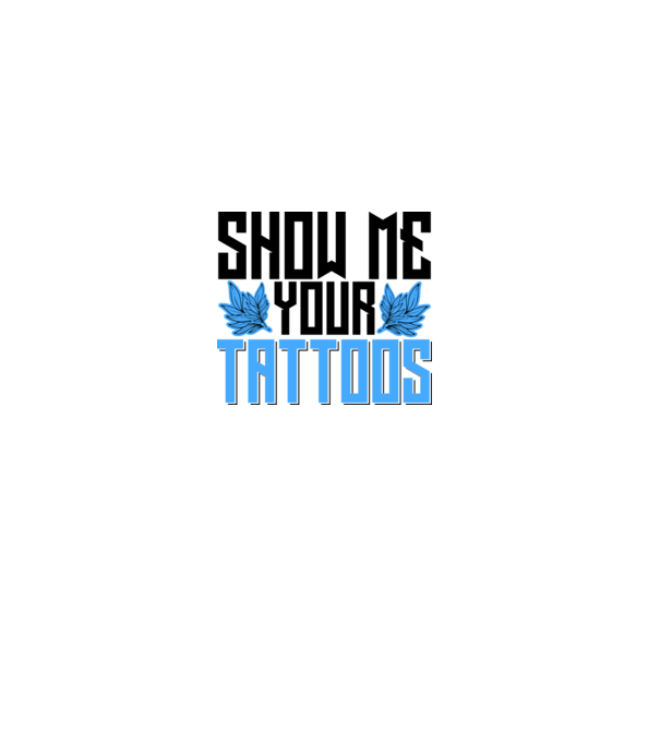 Show me your tattoos model alb pe tricou