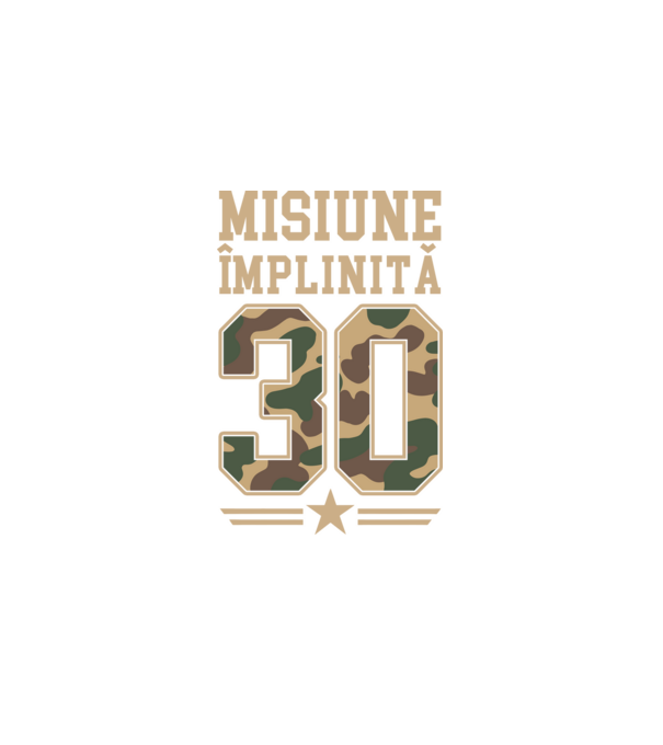 Misiune împlinită 30 model negru pe tricou