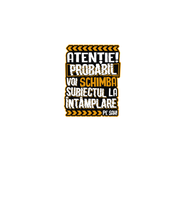 Atenție, probabil voi schimba subiectul la întâmplare pe șah model negru pe tricou