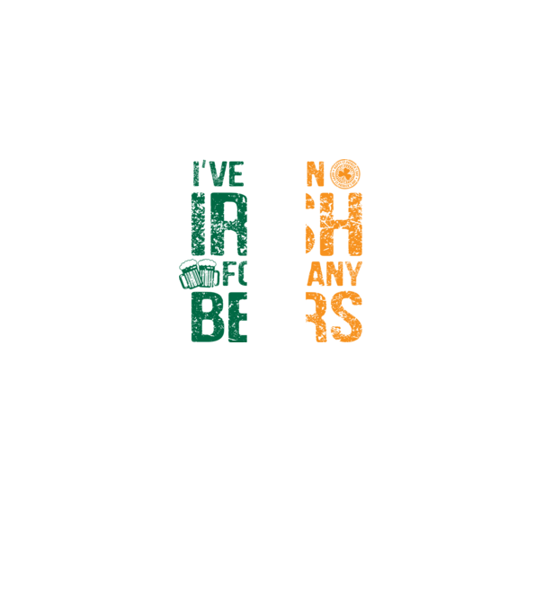 'I''ve been Irish So many Beers' model negru pe tricou