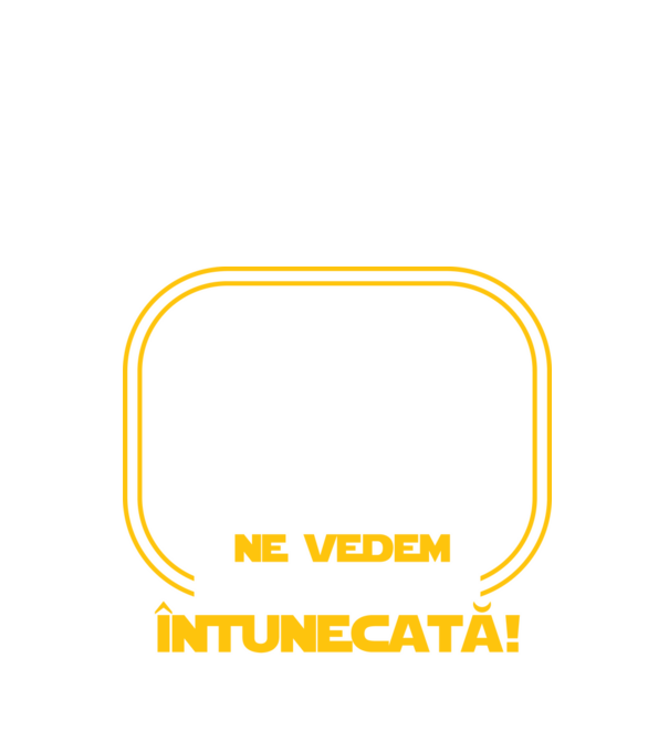 Ne vedem pe partea întunecată model negru pe tricou