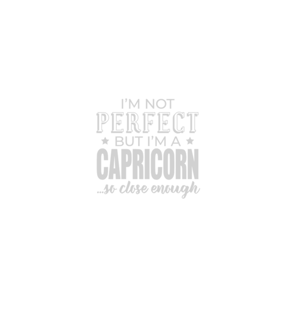 Not perfect, but CAPRICORN model negru pe tricou