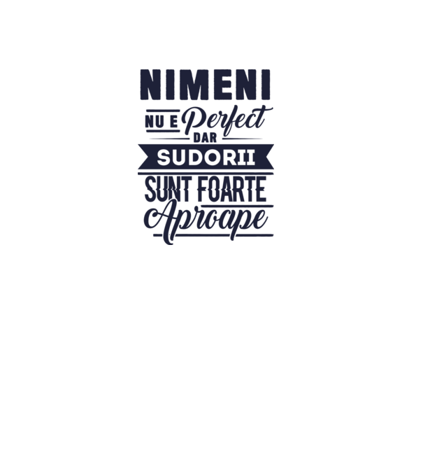 Nimeni nu e perfect, dar sudorii sunt foarte aproape model alb pe tricou