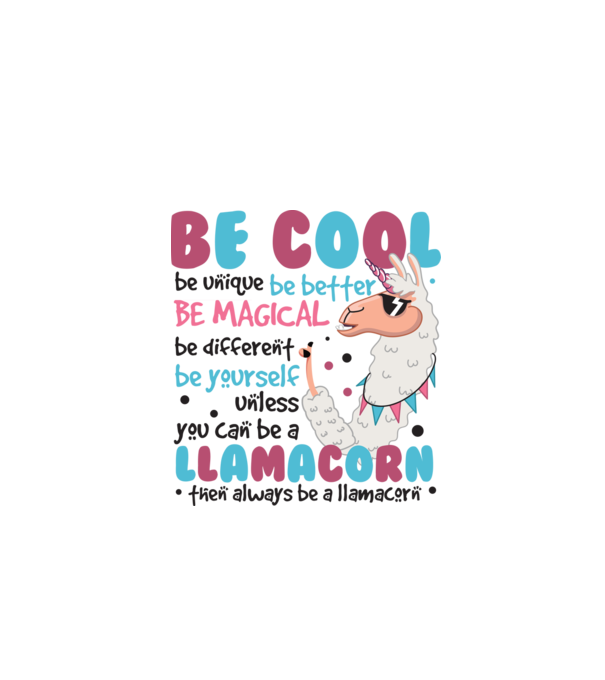 Always be a llamacorn model alb pe tricou