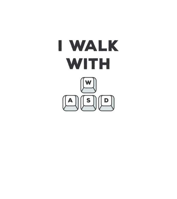 I Walk with WASD model alb pe tricou