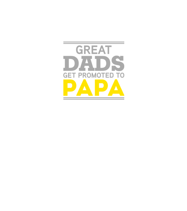 Great dads get promoted to papa model negru pe tricou