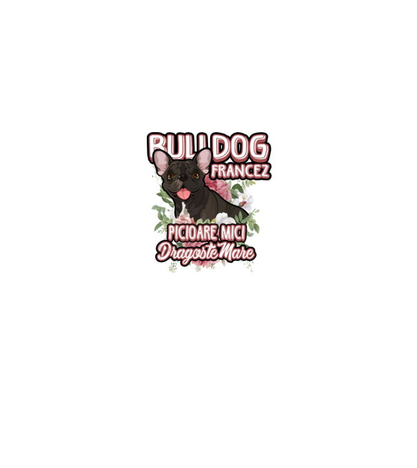 bulldog francez - picioare mici dragoste mare model alb pe tricou