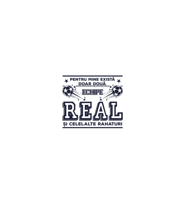 Pentru mine există doar două echipe, Real și celelalte rahaturi model alb/roșu pe tricou