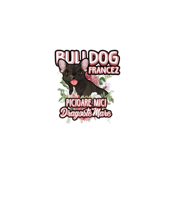 bulldog francez - picioare mici dragoste mare model alb pe tricou