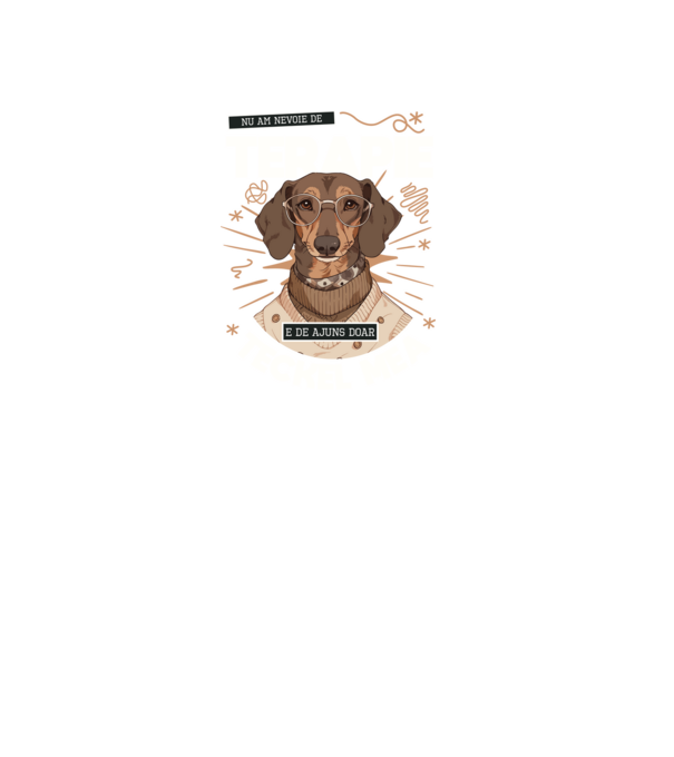 Nu am nevoie de terapie e de ajuns doar teckel mea model negru pe tricou