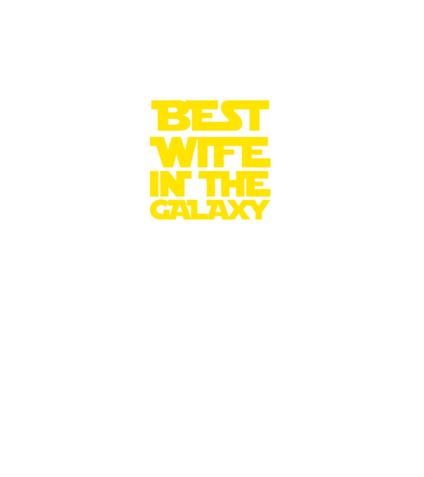 best wife in the galaxy model negru pe tricou