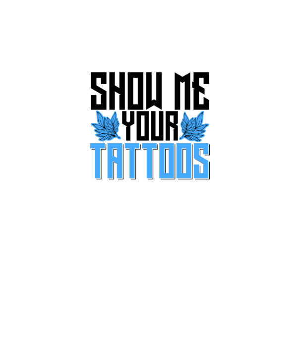 Show me your tattoos model alb pe tricou