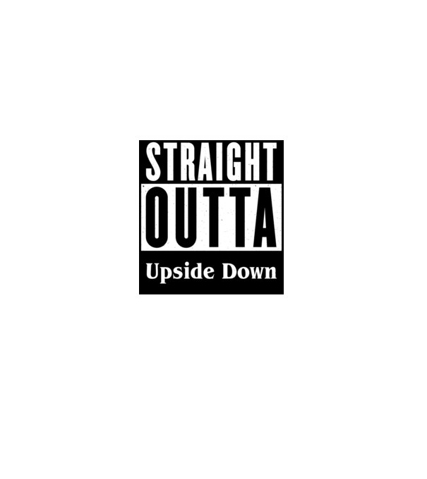 straight outta upside down model alb pe tricou