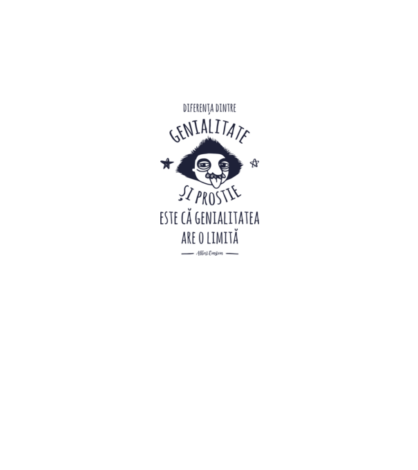 diferența dintre genialitate și prostie este că genialitatea are o limită model gri pe tricou