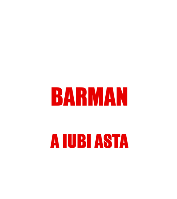 Sunt suficient de priceput pentru a fi BARMAN și suficient de nebun pentru a iubi asta model negru pe tricou