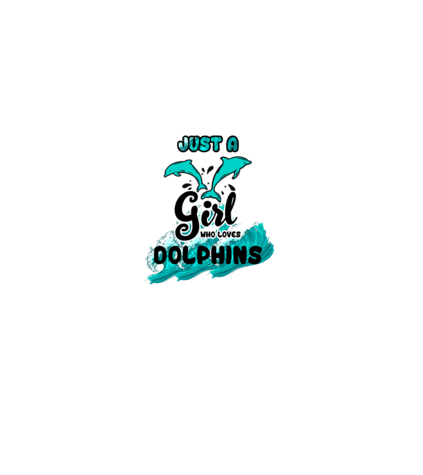 Just a girl who loves dolphins model alb pe tricou