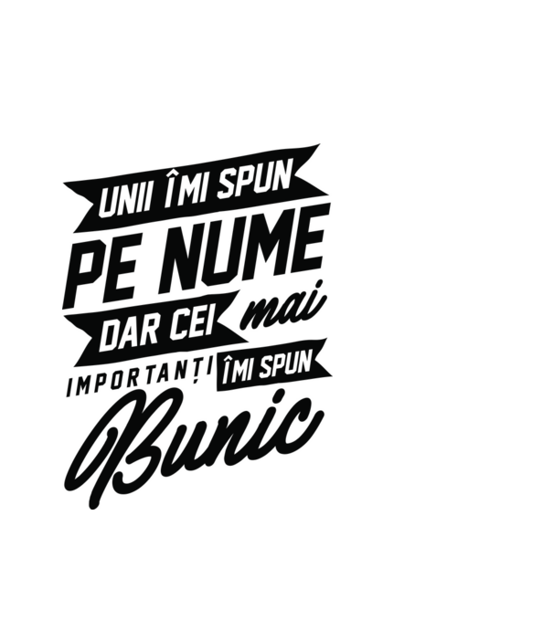 Unii îmi spun pe nume, dar cei mai importanți îmi spun bunic model alb pe tricou