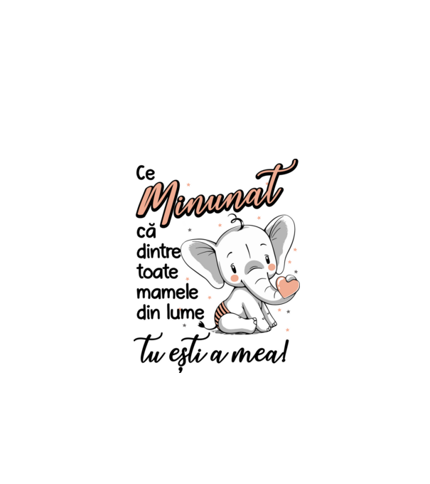 Ce minunat că dintre toate mamele din lume, tu ești a mea! model alb pe tricou