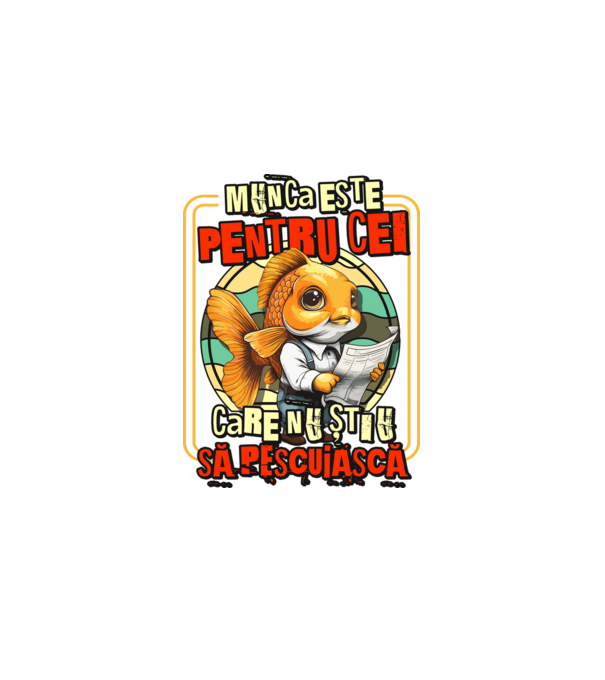 Munca este pentru cei care nu știu să pescuiască model negru pe tricou