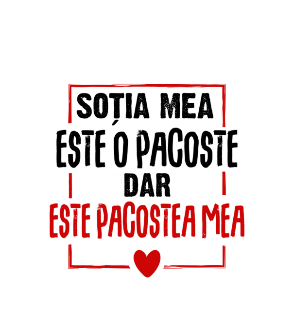 soția mea este o pacoste model alb pe tricou