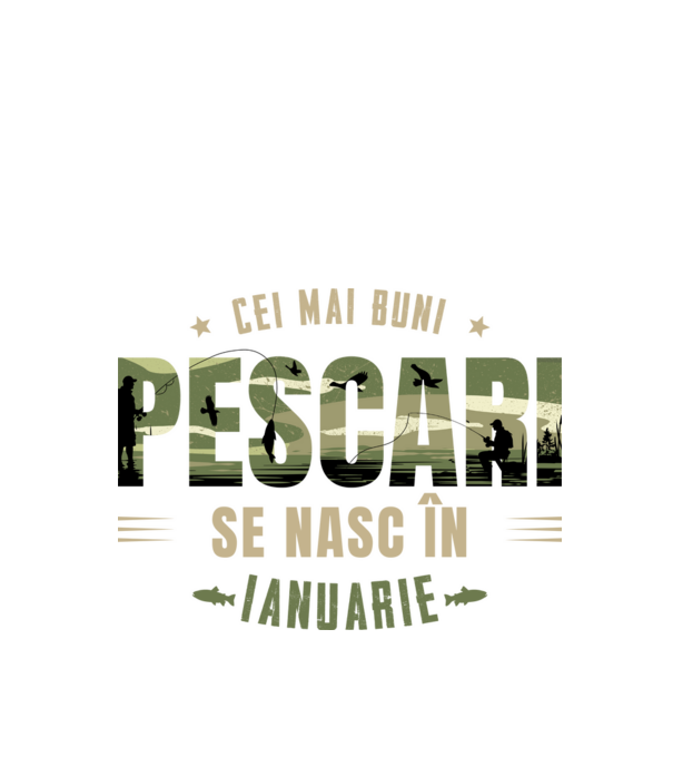 Cei mai buni pescari se nasc în ianuarie model alb pe tricou