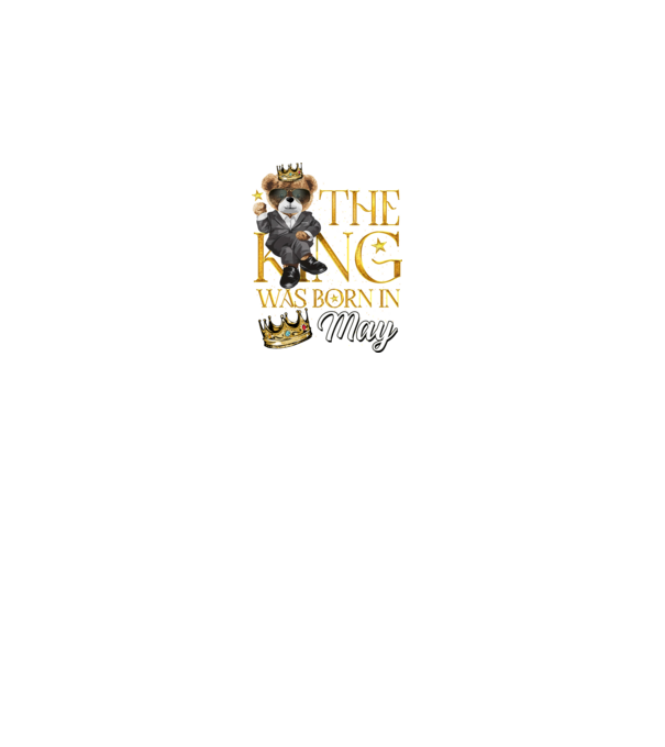 The king was born int MAY model gri pe tricou
