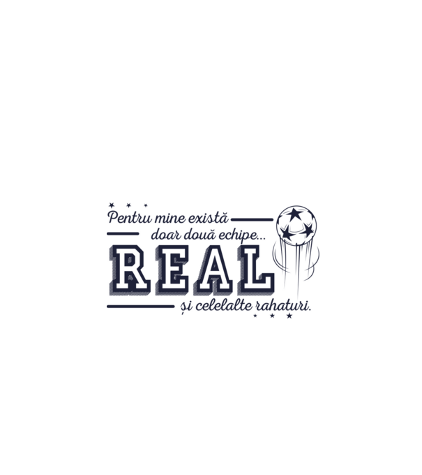 Pentru mine există doar două echipe, Real și celelalte rahaturi model alb pe tricou