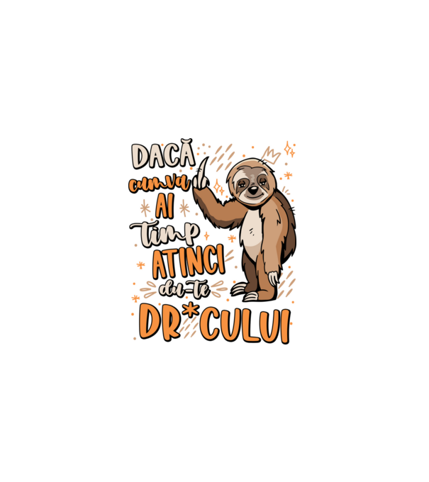 Dacă cumva ai timp, dute dr*cului! model negru pe tricou