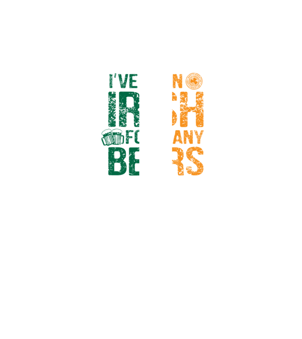 'I''ve been Irish So many Beers' model negru pe tricou