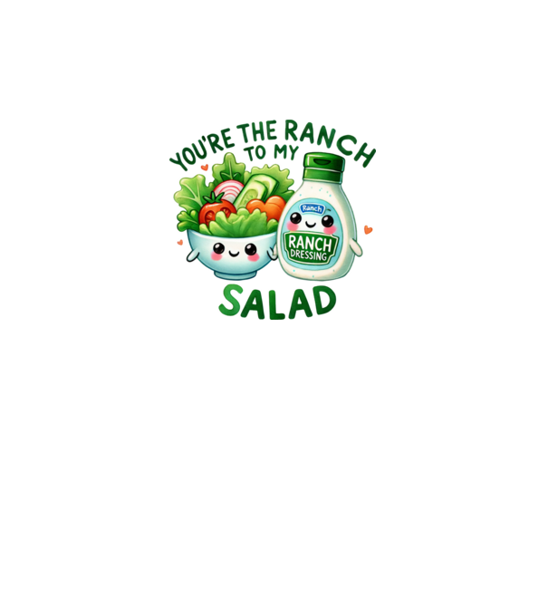 Ranch to my Salad model alb pe tricou