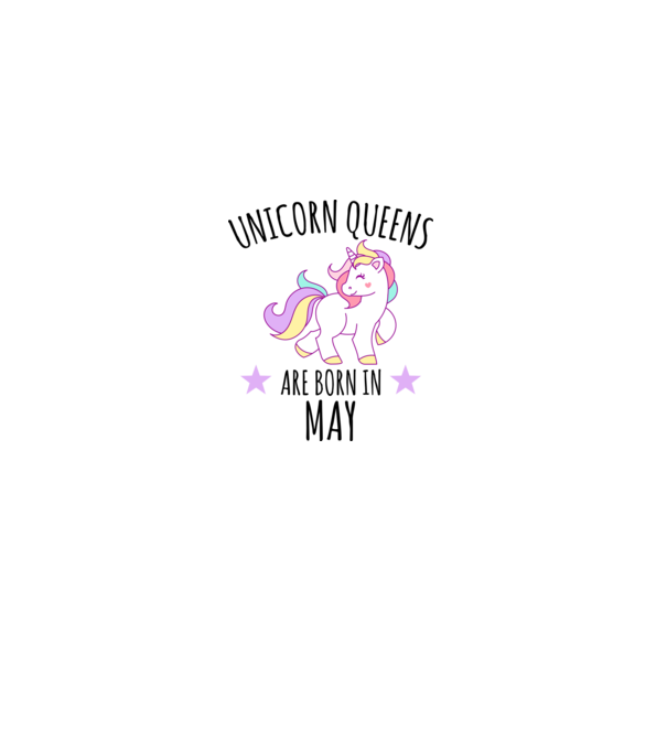Unicorn queens are born in - May model alb pe tricou