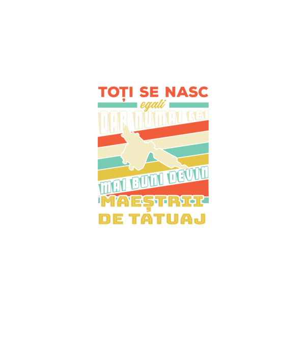 toți se nasc egali, dar numai cei mai buni devin maeștrii de tatuaj model negru pe tricou