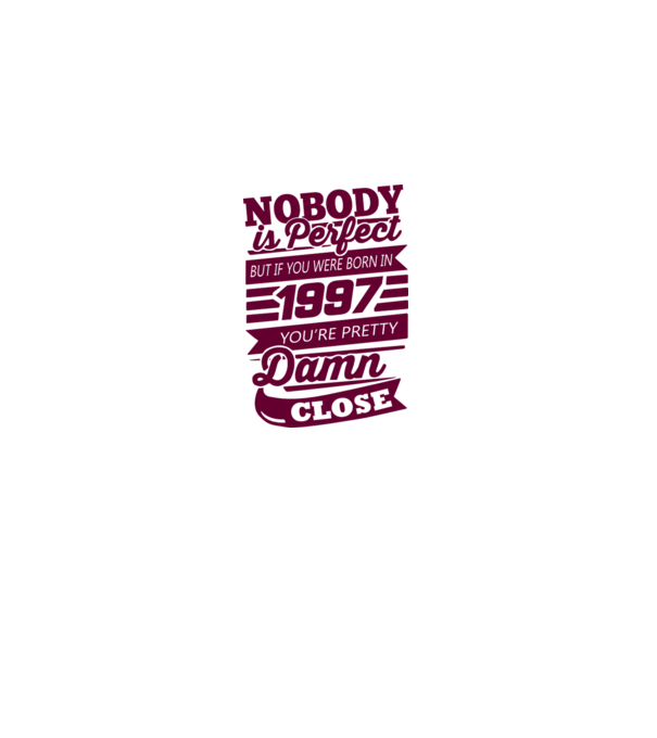 Nobody is perfecct - Born in 1997 model alb pe tricou