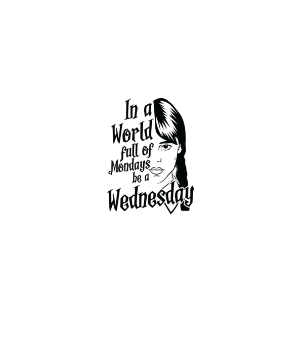  Be a Wednesday model alb pe tricou