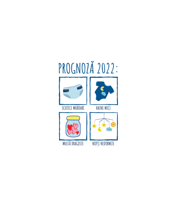 Prognoză 2022: scutece murdare, haine mici, multă dragoste, nopți nedormite model alb pe tricou