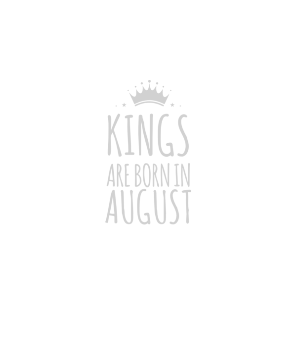 Kings are born in - August model negru pe tricou