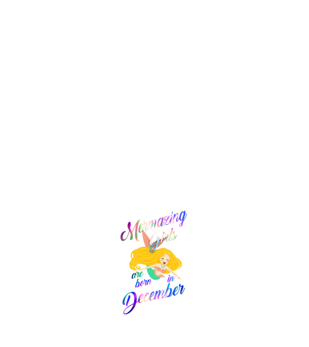 Mermazing girls are born december model negru pe tricou
