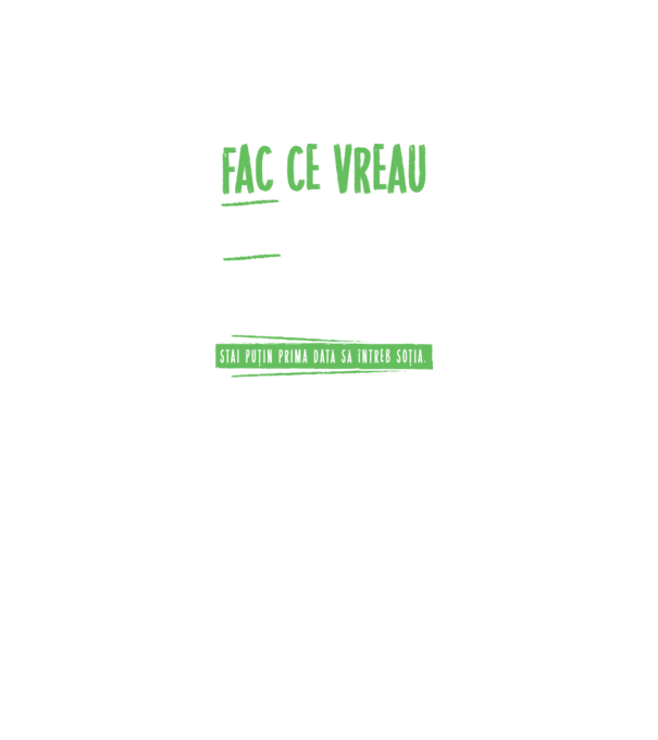 Fac ce vreau și când vreau! model turcoaz pe tricou